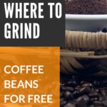 1 WHERE TO GRIND COFFEE BEANS FOR FREE