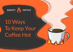 10 Ways to Keep Your Coffee Hot