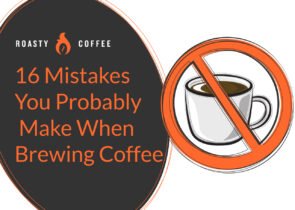 16 Mistakes You Probably Make When Brewing Coffee