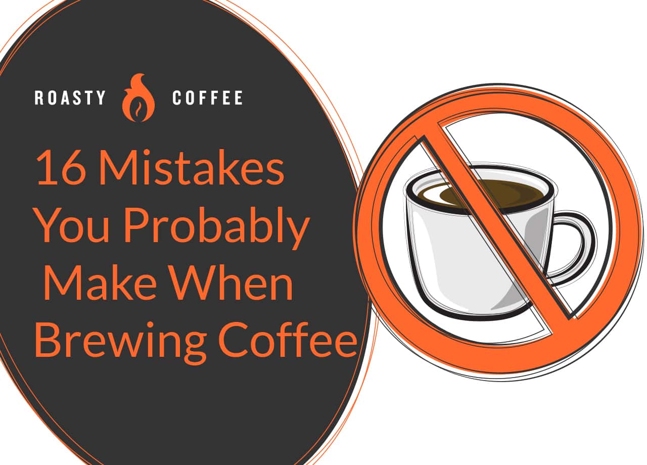 16 Mistakes You Probably Make When Brewing Coffee 