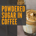 4 Powdered Sugar In Coffee