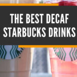 4 The Best Decaf Starbucks Drinks