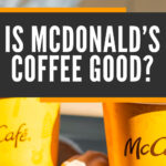 5 Is McDonalds Coffee Good