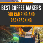 Best Coffee Makers For Camping And Backpacking