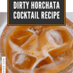 6 Dirty Horchata Cocktail Recipe