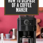 how to dispose of a coffee maker