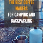 7 THE BEST COFFEE MAKERS FOR CAMPING AND BACKPACKING