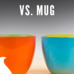 8 Coffee Cup vs. Mug Which Is Best Suited For Your Morning Coffee
