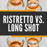 8 RISTRETTO VS. LONG SHOT