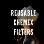 9 Reusable Chemex Filters