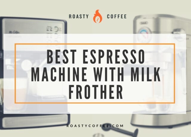 Best Espresso Machine With Milk Frother
