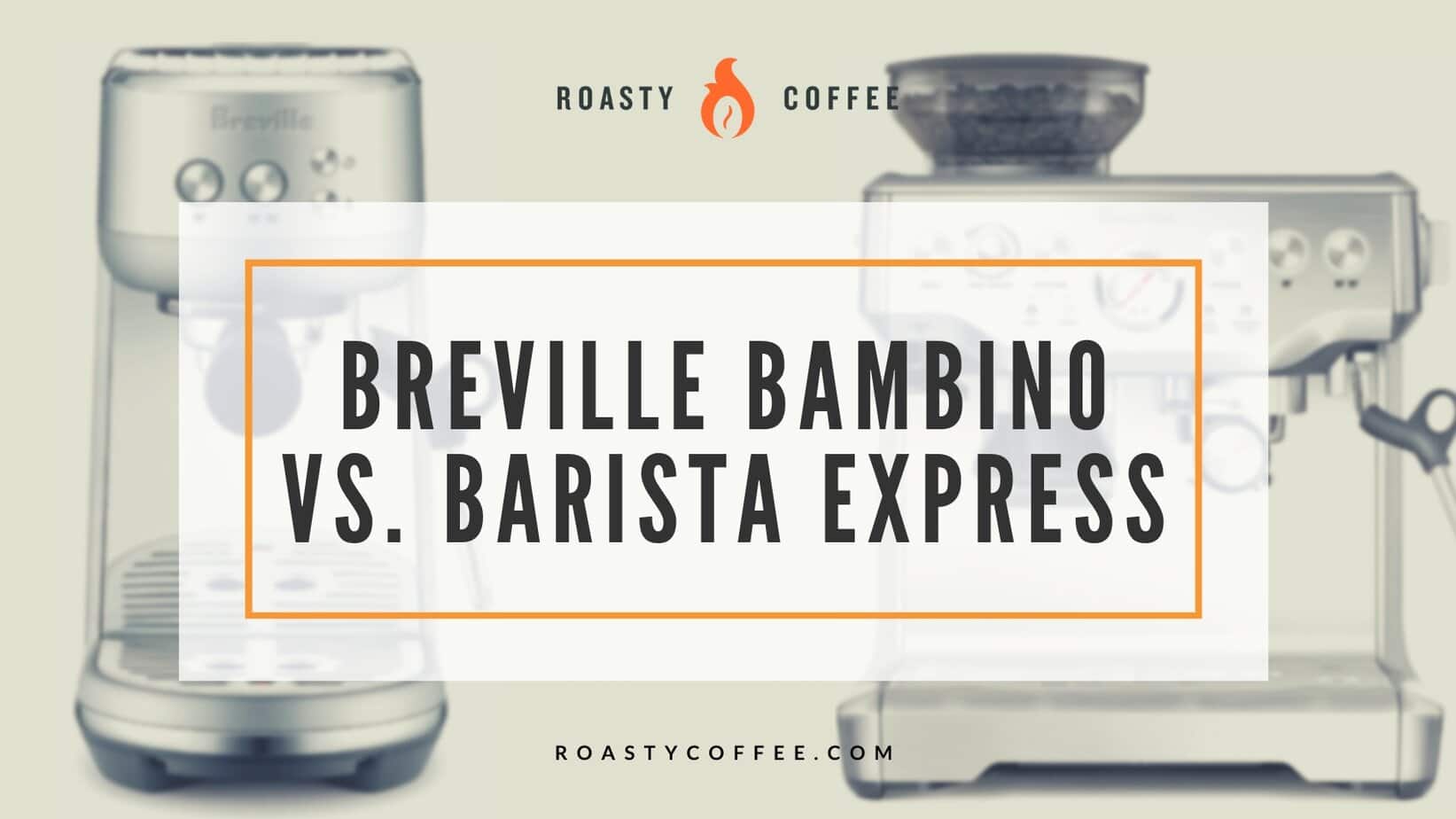 Breville Bambino vs Barista Express