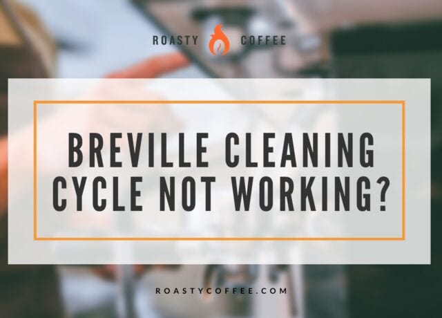 Breville Cleaning Cycle Not Working