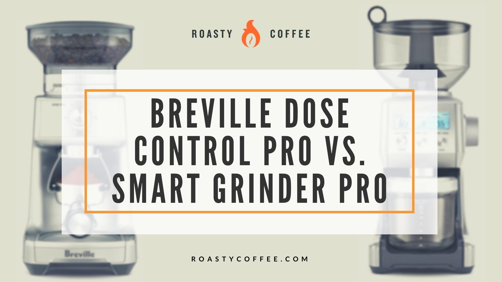 Breville Dose Control Pro vs Smart Grinder