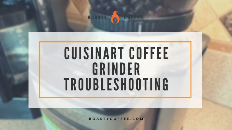 cuisinart coffee grinder troubleshooting