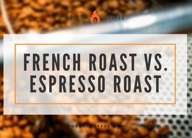 French Roast vs Espresso Roast