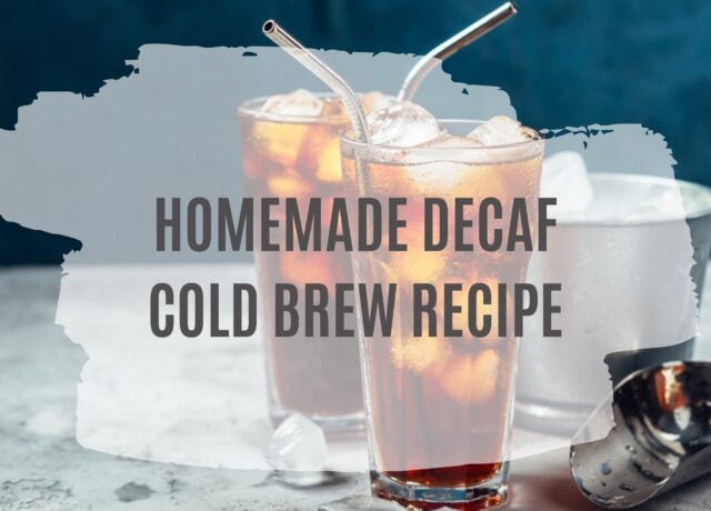 Homemade Decaf Cold Brew Recipe