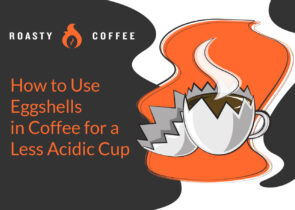 How to Use Eggshells in Coffee for a Less Acidic Cup