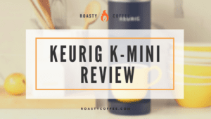 Keurig K Mini Review