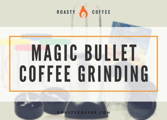 Magic Bullet Coffee Grinding