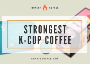 Strongest K Cup Coffee