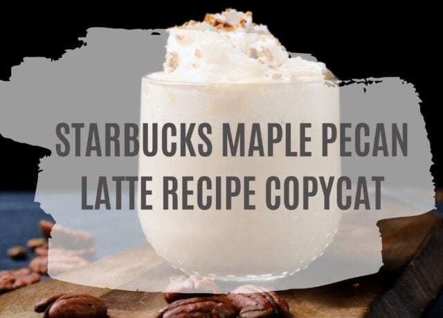 Starbucks Maple Pecan Latte Recipe Copycat