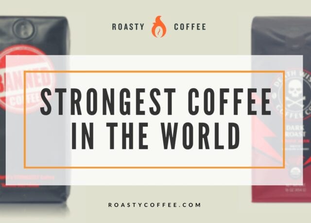 Strongest Coffee in the World