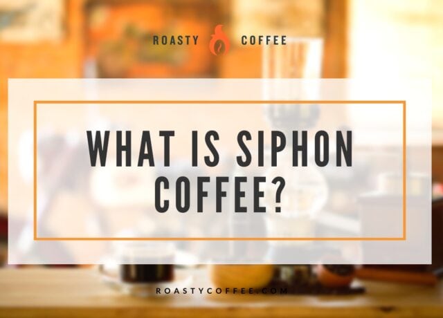 What Is Siphon Coffee