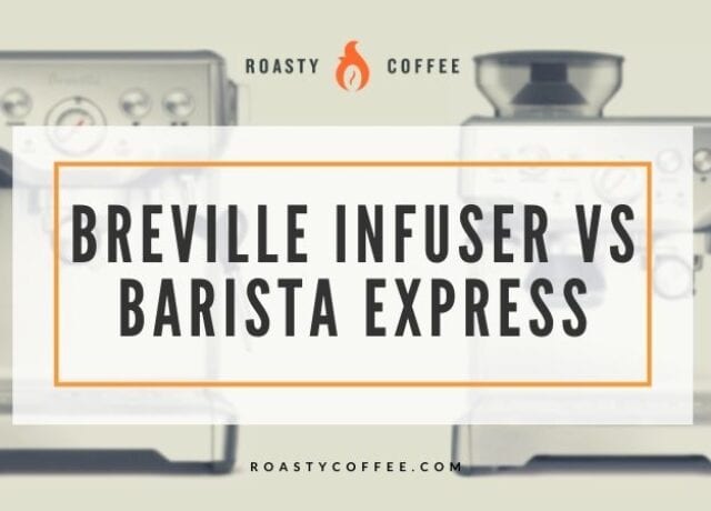 breville infuser vs barista express