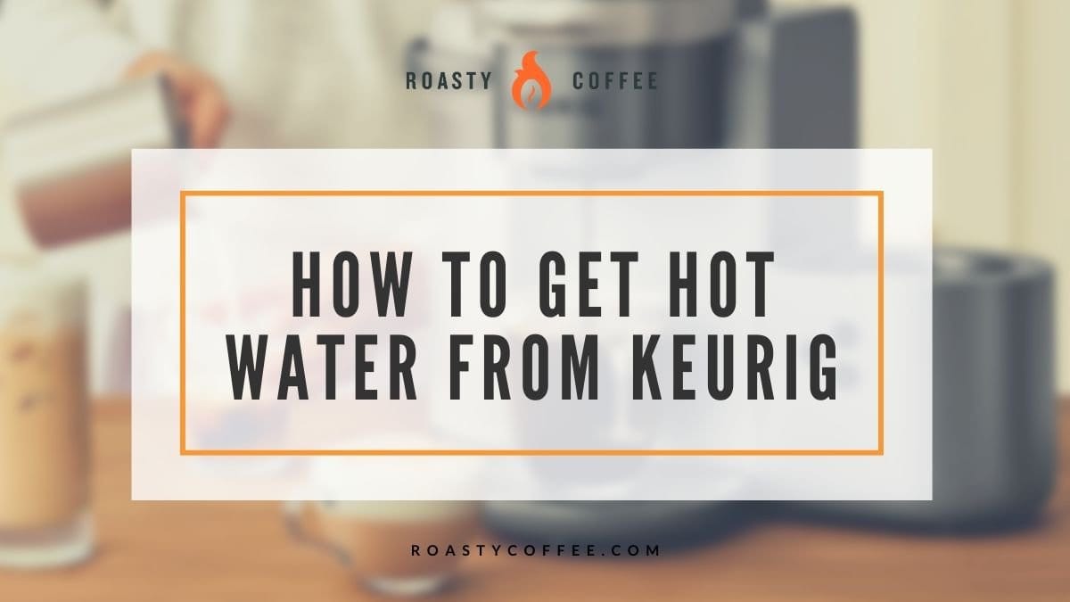 how to get hot water from keurig