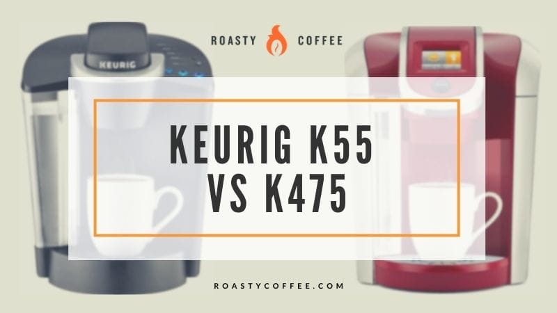 keurig k55 vs k475