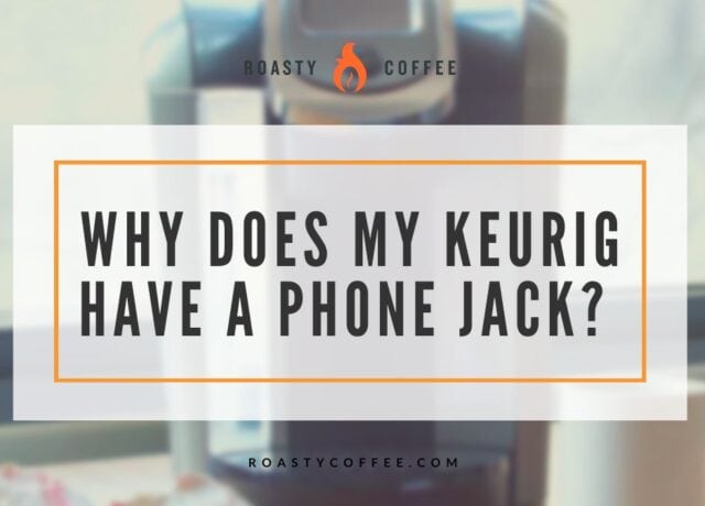 why does my keurig have a phone jack