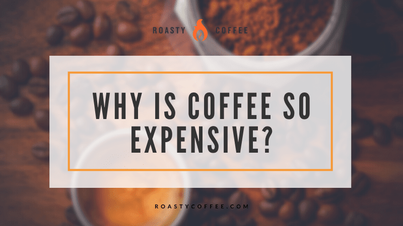 why is coffee so expensive